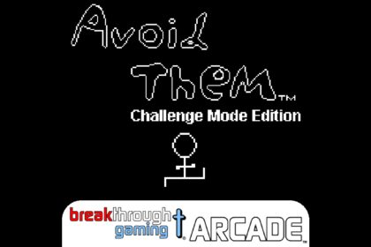 Avoid Them (Challenge Mode Edition) - Breakthrough Gaming Arcade - Walkthrough | Trophy Guide