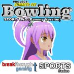 Bowling (Story Two) (Pammy Version) - Project: Summer Ice - Walkthrough | Trophy Guide | Achievement