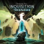 Dragon Age: Inquisition - Trespasser - Walkthrough | Trophy Guide | Achievement Guide
