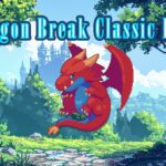 Dragon Break Classic Plus - Walkthrough | Trophy Guide | Achievement Guide