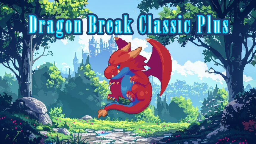 Dragon Break Classic Plus - Walkthrough | Trophy Guide | Achievement Guide