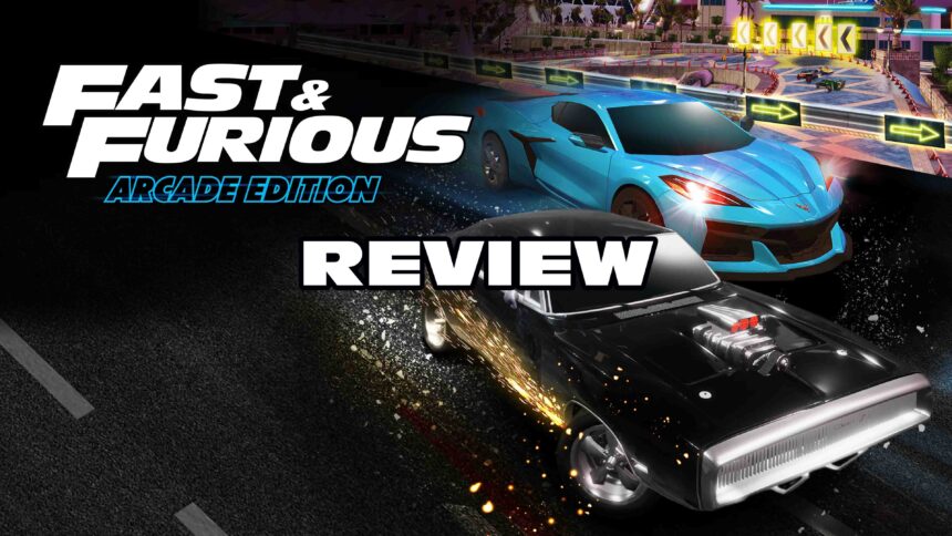 Fast & Furious: Arcade Edition - Review