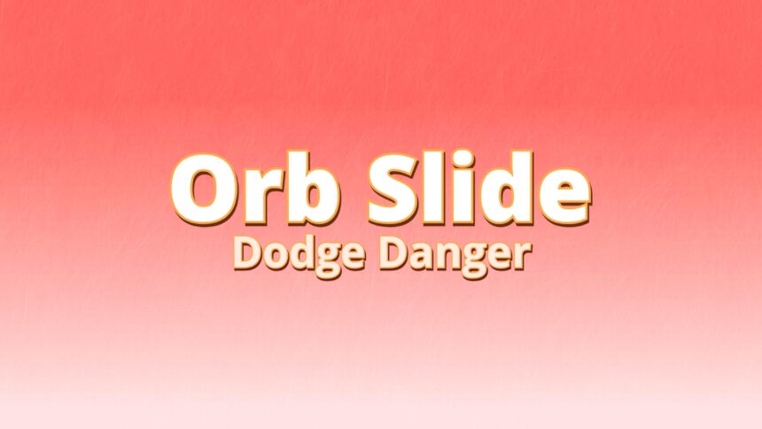 Orb Slide Dodge Danger - Walkthrough | Trophy Guide | Achievement Guide