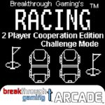 Racing (2 Player Cooperation Edition) (Challenge Mode) - Breakthrough Gaming Arcade - Trophy Guide