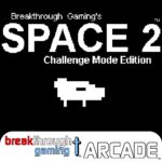Space 2 (Challenge Mode Edition) - Breakthrough Gaming Arcade - Walkthrough | Trophy Guide