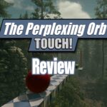 The Perplexing Orb Touch! - Review