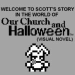 Welcome to Scott's story in the World of Our Church and Halloween (Visual Novel)