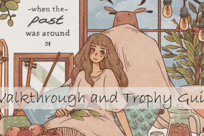 When the Past was Around - Walkthrough | Trophy Guide | Achievement Guide
